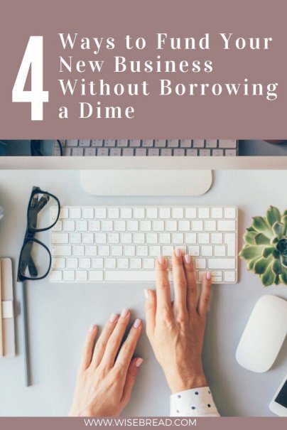 4-ways-to-fund-your-new-business-without-borrowing-a-dime